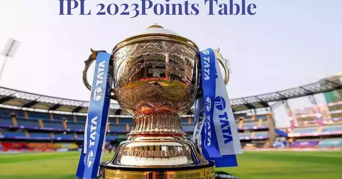 Tata IPL 2023 Points Table आईपीएल 2023 पॉइंट्स टेबल