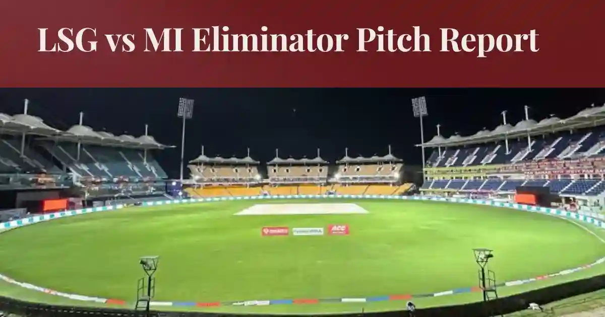 LSG vs MI Eliminator एमए चिदंबरम स्टेडियम पिच रिपोर्ट, बैटिंग या बॉलिंग, मौसम का हाल, जानें पूरी रिपोर्ट