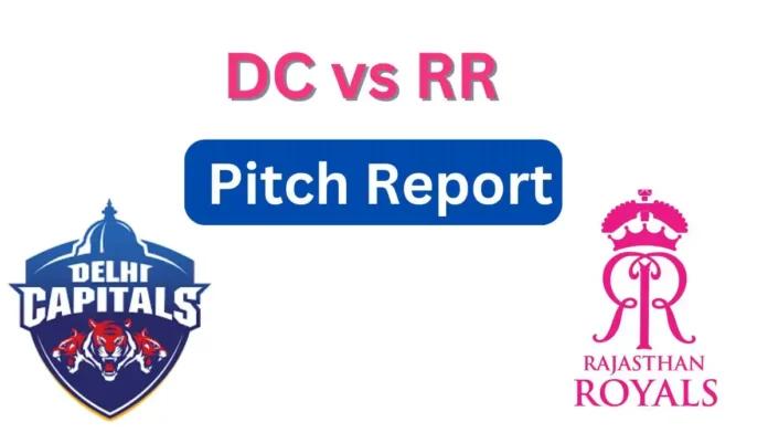 DC vs RR Pitch Report ipl 2025