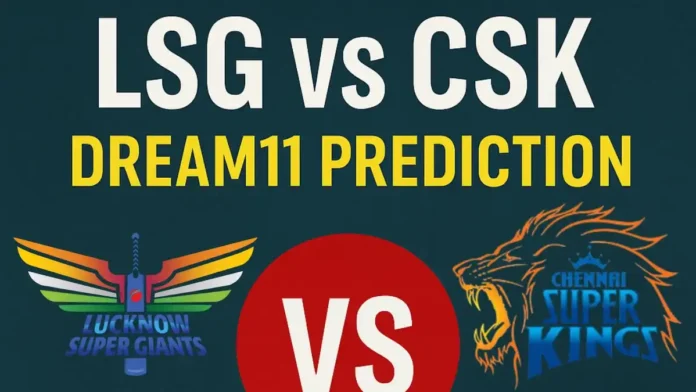 LSG vs CSK Dream11 Prediction Today